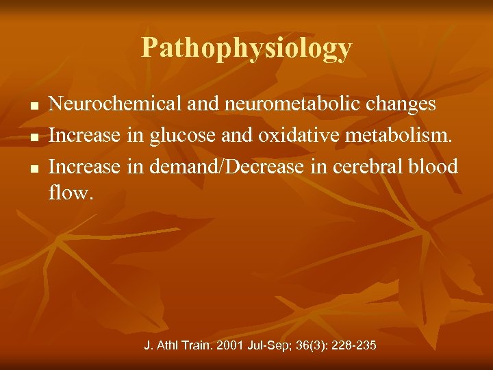 Pathophysiology n n n Neurochemical and neurometabolic changes Increase in glucose and oxidative metabolism.