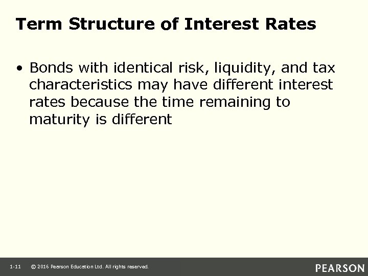 Term Structure of Interest Rates • Bonds with identical risk, liquidity, and tax characteristics