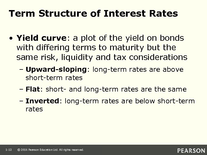 Term Structure of Interest Rates • Yield curve: a plot of the yield on