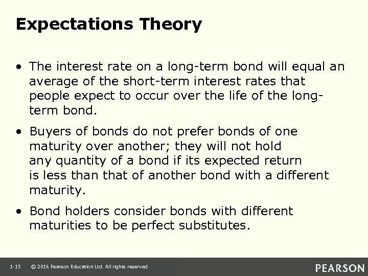 Expectations Theory • The interest rate on a long-term bond will equal an average