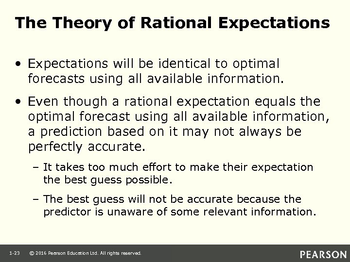 The Theory of Rational Expectations • Expectations will be identical to optimal forecasts using