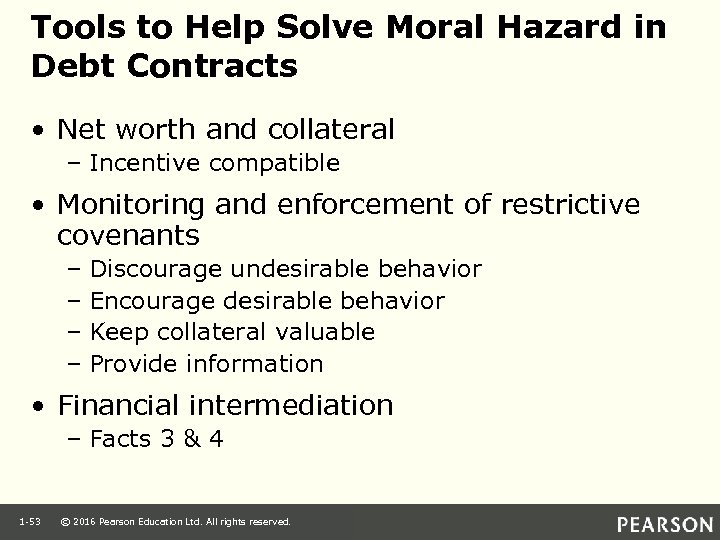Tools to Help Solve Moral Hazard in Debt Contracts • Net worth and collateral