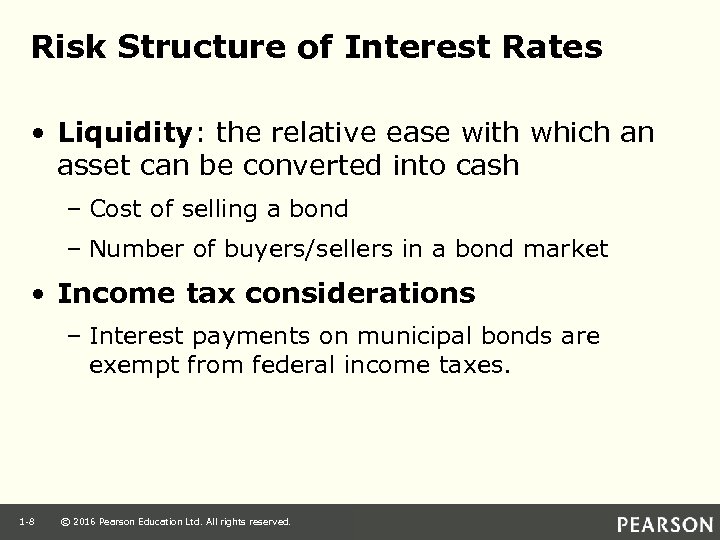 Risk Structure of Interest Rates • Liquidity: the relative ease with which an asset