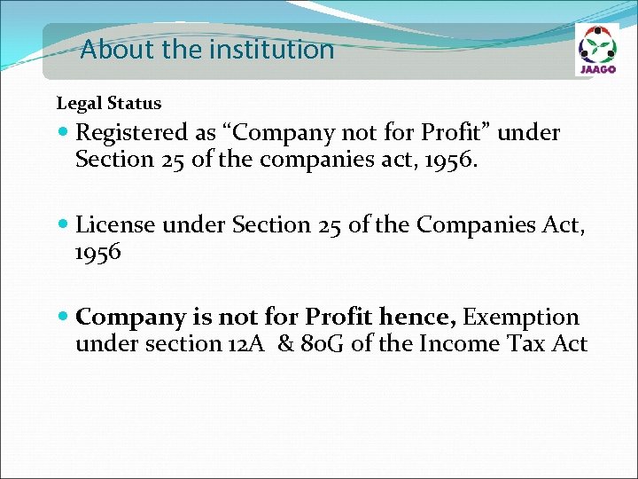 About the institution Legal Status Registered as “Company not for Profit” under Section 25