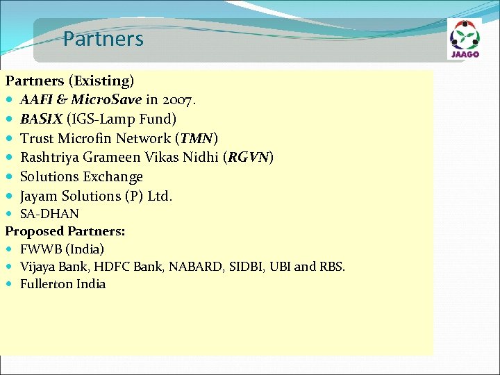 Partners (Existing) AAFI & Micro. Save in 2007. BASIX (IGS-Lamp Fund) Trust Microfin Network