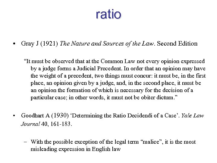 ratio • Gray J (1921) The Nature and Sources of the Law. Second Edition
