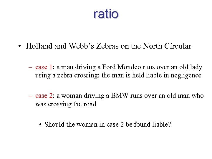 ratio • Holland Webb’s Zebras on the North Circular – case 1: a man