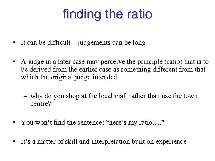 finding the ratio • It can be difficult – judgements can be long •
