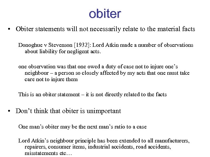 obiter • Obiter statements will not necessarily relate to the material facts Donoghue v