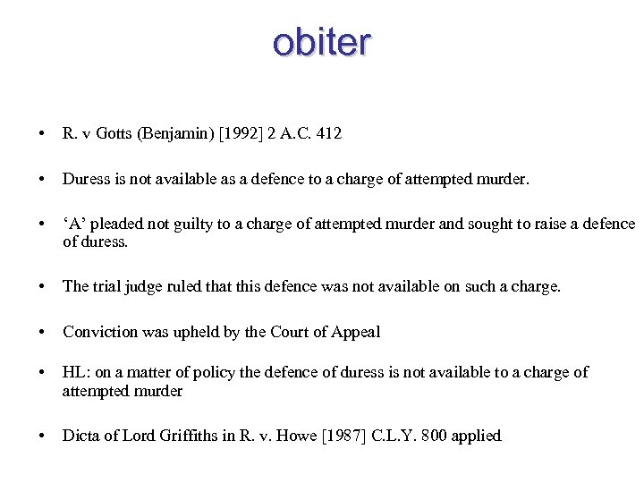 obiter • R. v Gotts (Benjamin) [1992] 2 A. C. 412 • Duress is