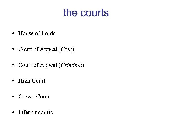 the courts • House of Lords • Court of Appeal (Civil) • Court of