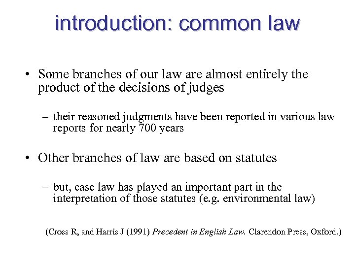 introduction: common law • Some branches of our law are almost entirely the product