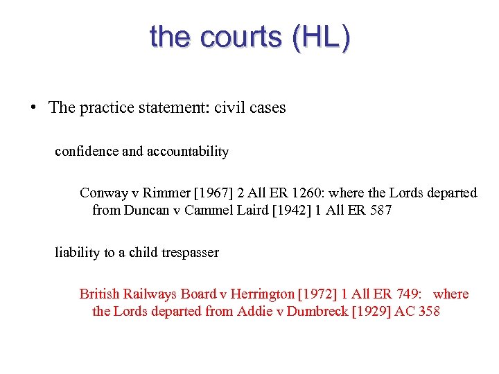the courts (HL) • The practice statement: civil cases confidence and accountability Conway v
