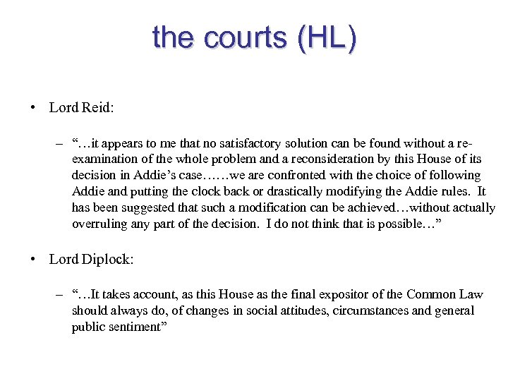 the courts (HL) • Lord Reid: – “…it appears to me that no satisfactory