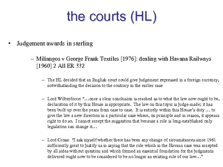 the courts (HL) • Judgement awards in sterling – Miliangos v George Frank Textiles