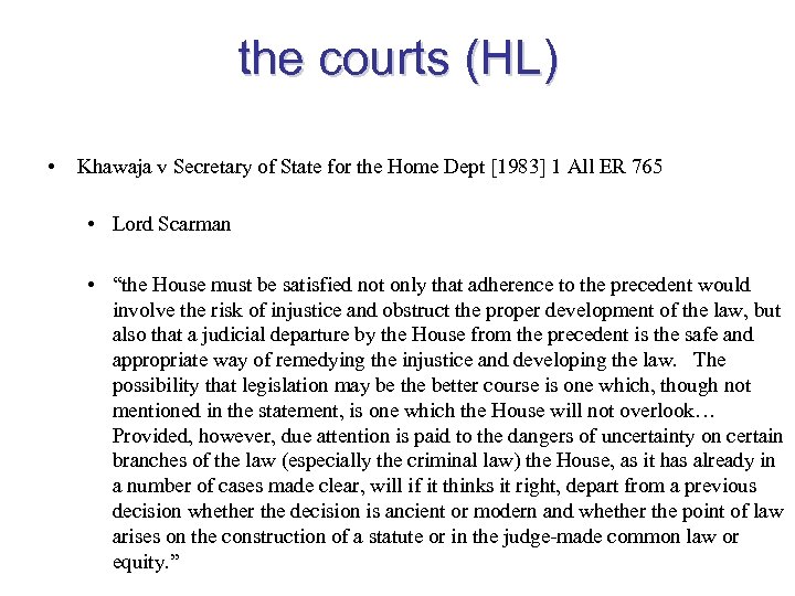 the courts (HL) • Khawaja v Secretary of State for the Home Dept [1983]