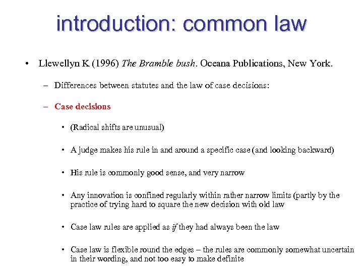 introduction: common law • Llewellyn K (1996) The Bramble bush. Oceana Publications, New York.