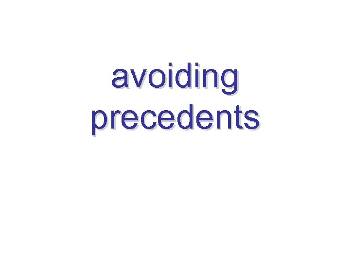 avoiding precedents 