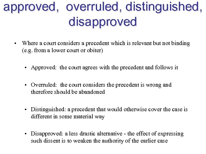 approved, overruled, distinguished, disapproved • Where a court considers a precedent which is relevant