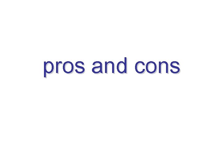 pros and cons 