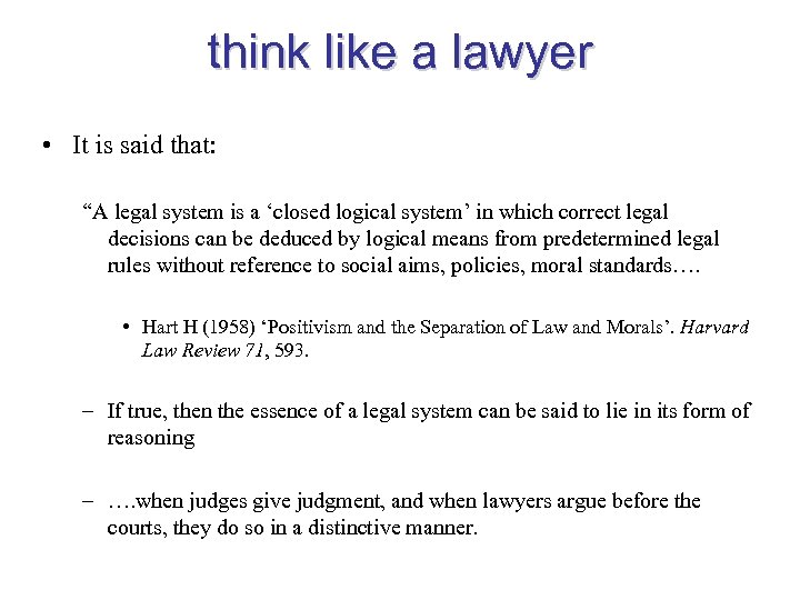 think like a lawyer • It is said that: “A legal system is a