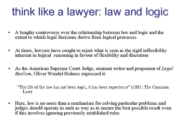think like a lawyer: law and logic • A lengthy controversy over the relationship