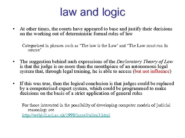 law and logic • At other times, the courts have appeared to base and