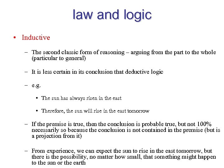 law and logic • Inductive – The second classic form of reasoning – arguing