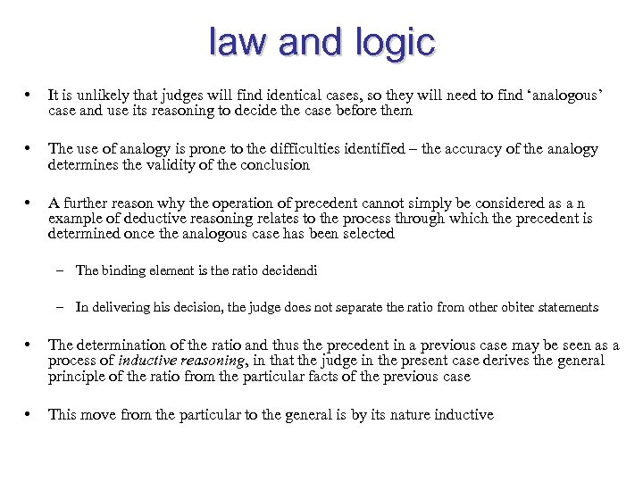 law and logic • It is unlikely that judges will find identical cases, so