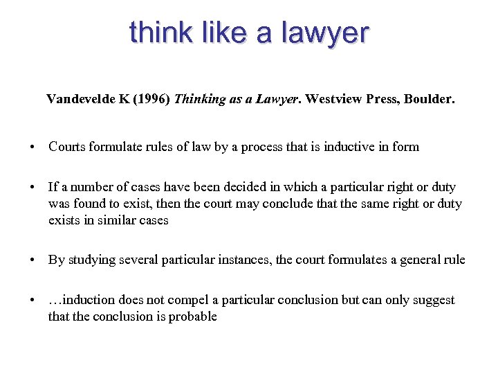 think like a lawyer Vandevelde K (1996) Thinking as a Lawyer. Westview Press, Boulder.