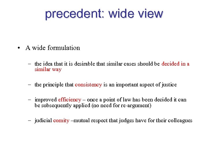 precedent: wide view • A wide formulation – the idea that it is desirable