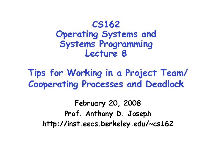 CS 162 Operating Systems and Systems Programming Lecture 8 Tips for Working in a