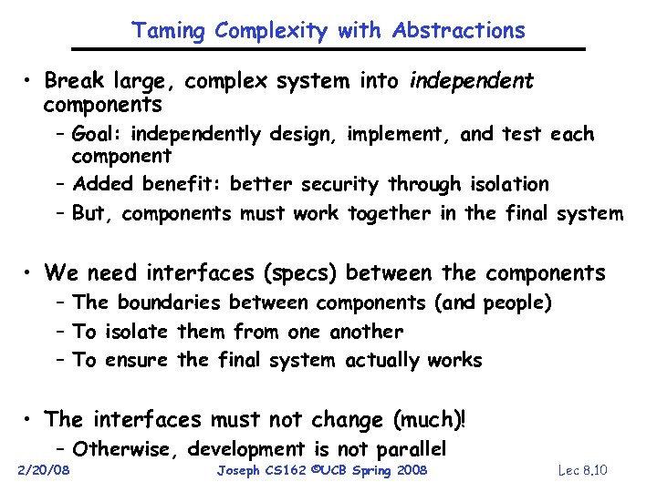 Taming Complexity with Abstractions • Break large, complex system into independent components – Goal: