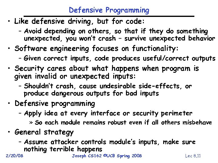 Defensive Programming • Like defensive driving, but for code: – Avoid depending on others,