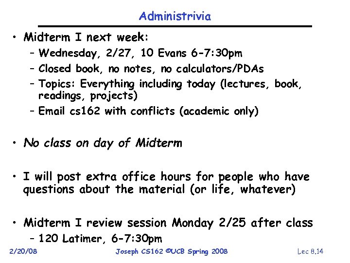 Administrivia • Midterm I next week: – Wednesday, 2/27, 10 Evans 6 -7: 30