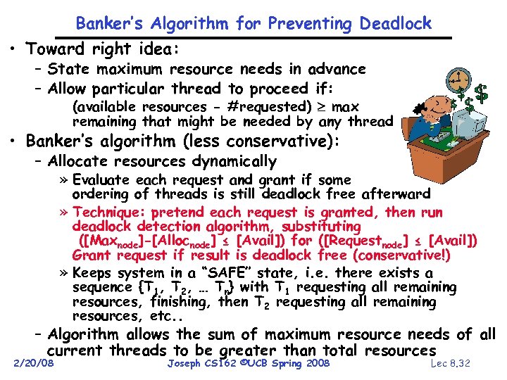 Banker’s Algorithm for Preventing Deadlock • Toward right idea: – State maximum resource needs