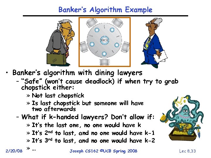 Banker’s Algorithm Example • Banker’s algorithm with dining lawyers – “Safe” (won’t cause deadlock)