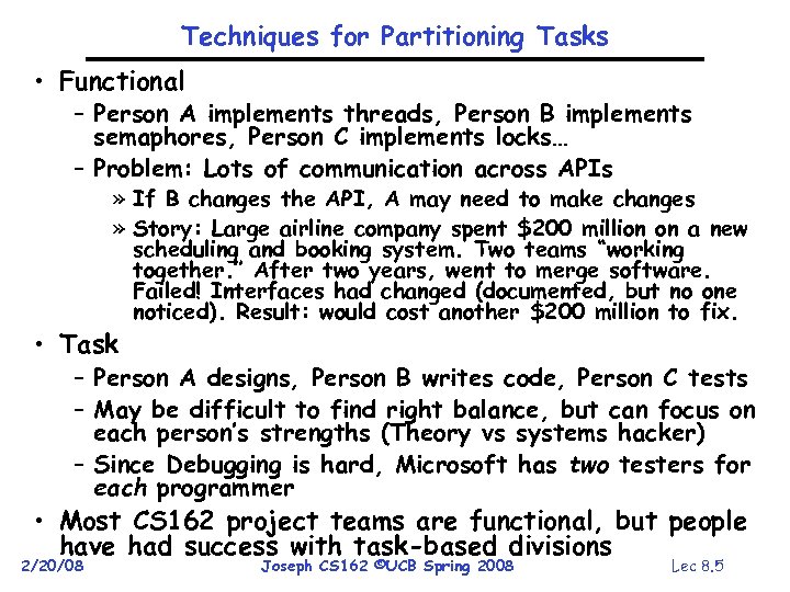 Techniques for Partitioning Tasks • Functional – Person A implements threads, Person B implements