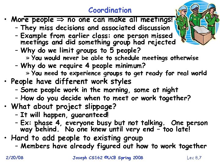 Coordination • More people no one can make all meetings! – They miss decisions