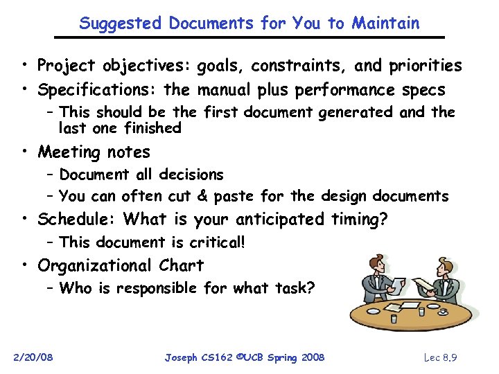 Suggested Documents for You to Maintain • Project objectives: goals, constraints, and priorities •