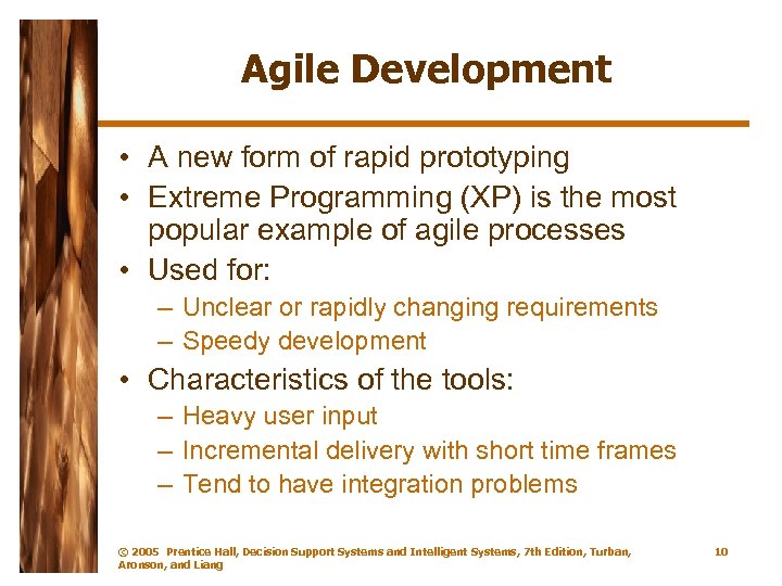 Agile Development • A new form of rapid prototyping • Extreme Programming (XP) is