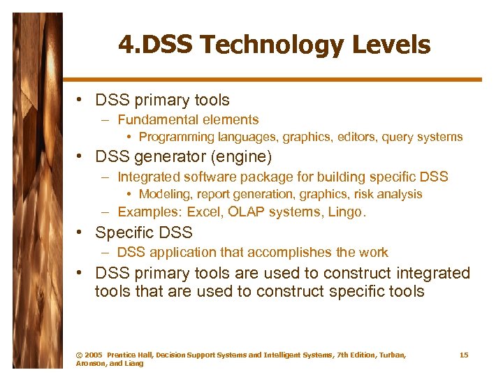 4. DSS Technology Levels • DSS primary tools – Fundamental elements • Programming languages,