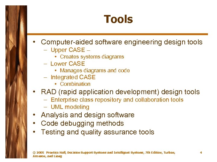 Tools • Computer-aided software engineering design tools – Upper CASE – • Creates systems