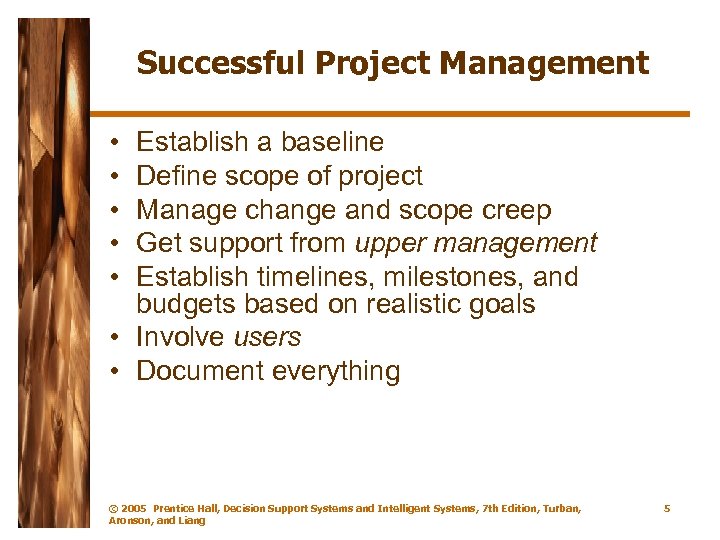 Successful Project Management • • • Establish a baseline Define scope of project Manage