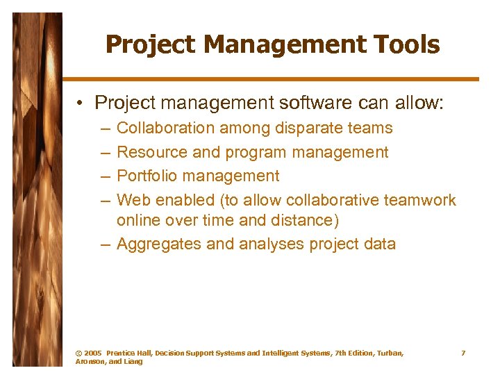 Project Management Tools • Project management software can allow: – – Collaboration among disparate