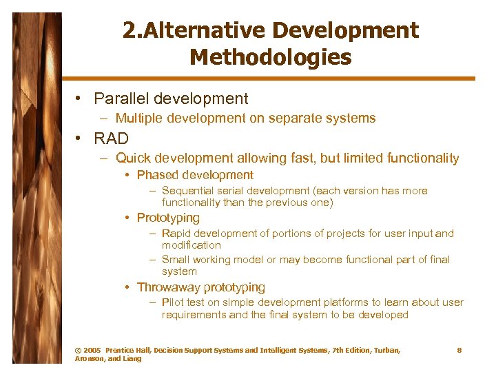 2. Alternative Development Methodologies • Parallel development – Multiple development on separate systems •