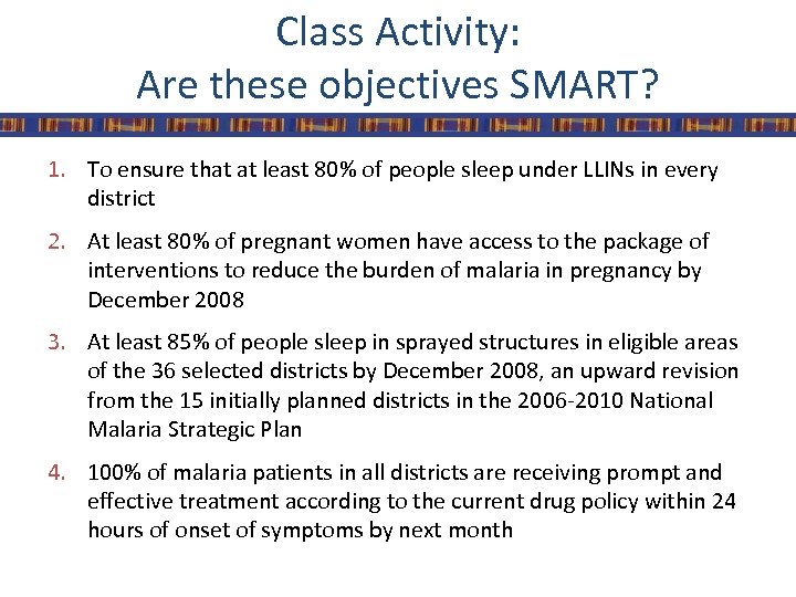 Class Activity: Are these objectives SMART? 1. To ensure that at least 80% of