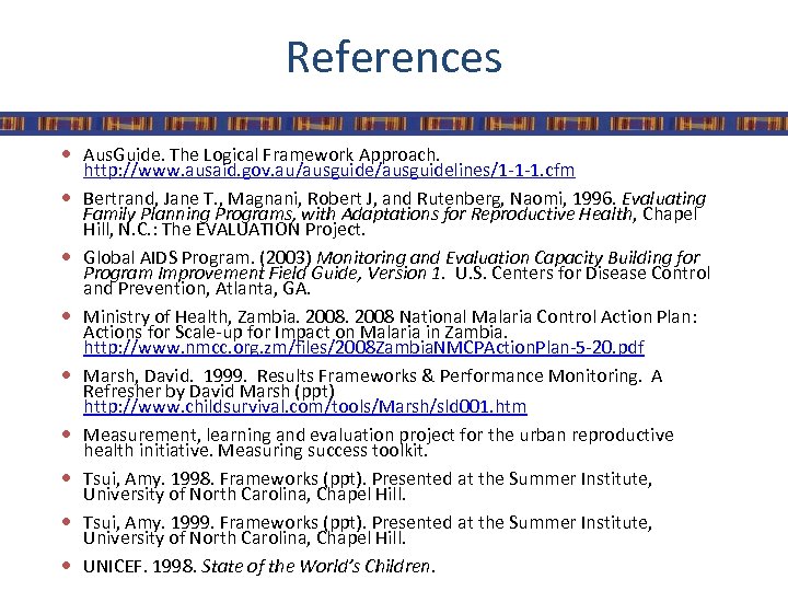References Aus. Guide. The Logical Framework Approach. http: //www. ausaid. gov. au/ausguidelines/1 -1 -1.