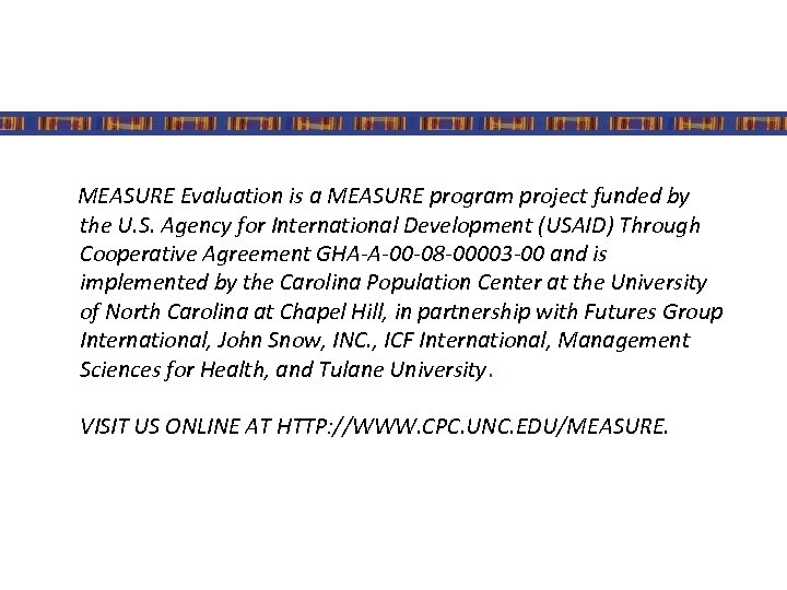 MEASURE Evaluation is a MEASURE program project funded by the U. S. Agency for