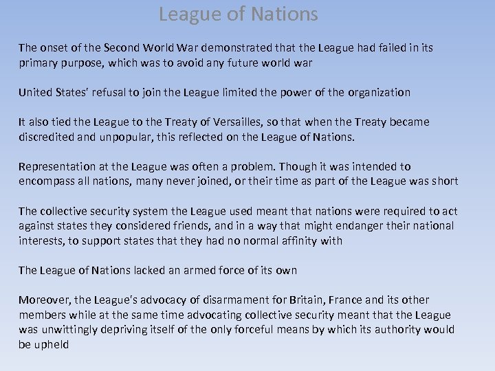 League of Nations The onset of the Second World War demonstrated that the League